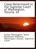 Cases Determined in the Supreme Court of Washington, Volume 34