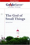 GradeSaver(tm) ClassicNotes The God of Small Things