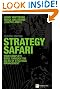 Strategy Safari: The Complete Guide Through the Wilds of Strategic Management