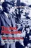 The Red Millionaire: A Political Biography of Willy M&uuml;nzenberg, Moscow's Secret Propaganda Tsar in the West, 1917-1940