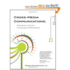 Cross-Media Communications: An Introduction to the Art of Creating Integrated Media Experiences
