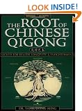 The Root of Chinese Qigong: Secrets for Health, Longevity and Enlightenment