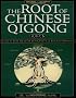 The Root of Chinese Qigong: Secrets of Health, Longevity, & Enlightenment: Secrets for Health, Longevity and Enlightenment