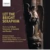 Let The Bright Seraphim: Works by J.S. Bach, Telemann, Scarlatti and Handel