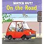 Watch Out! On the Road (Watch Out! Books)