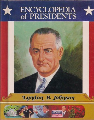 Lyndon B. Johnson, Thirty-Sixth President of the United States (Encyclopedia of Presidents)