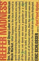 Reefer Madness: Sex, Drugs, and Cheap Labor in the American Black Market