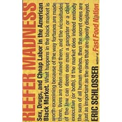 Reefer Madness: Sex, Drugs, and Cheap Labor in the American Black Market