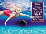 What, Where, When, How, Why, and Who To Remember To Be Happy(Childrens' Edition)