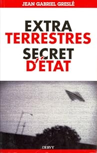 Extraterrestres Secrets D Etat Jean Gabriel Gresle Babelio
