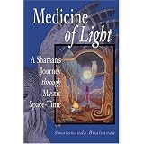 Medicine of Light: A Shaman's Journey Through Mystic Space-Time
