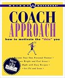 Weight Watchers Coach Approach: How to Motivate Th E "Thin" You: How to Motivate the 'thin' You