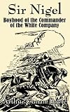 Sir Nigel: Boyhood of the Commander of the White Company