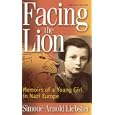 Facing the Lion (Abridged Edition): Memoirs of a Young Girl in Nazi Europe