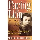 Facing the Lion (Abridged Edition): Memoirs of a Young Girl in Nazi Europe by  Simone Arnold Liebster