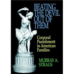 Beating the Devil Out of Them: Corporal Punishment in American Families