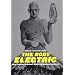 The Body Electric: How Strange Machines Built the Modern American (American History and Culture)