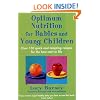Optimum Nutrition For Babies & Young Children: Over 150 quick and tempting recipes for the best start in life
