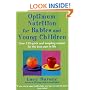 Optimum Nutrition for Babies and Young Children: Over 150 Quick and Tempting Recipes for the Best Start in Life