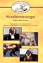 Hundemassage: Wie massiere ich meinen Hund? Leitfaden f�r interessierte Hundebesitzer und Fachleute
