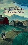 J&uuml;rnjakob Swehn der Amerikafahrer. - Johannes Gillhoff