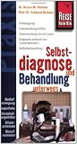 Selbstdiagnose und Behandlung unterwegs: Notfallversorgung, Reiseapotheke, Verst&auml;ndigunghilfen, K&ouml;rperschemata, Notrufnummern - Bruce-Michael D&uuml;rfeld, Eckhard Rickels
