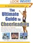 The Ultimate Guide to Cheerleading: For Cheerleaders and Coaches