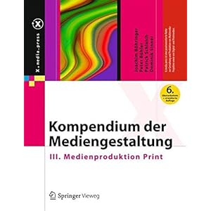 Kompendium der Mediengestaltung: III. Medienproduktion Print (X.media.press)
