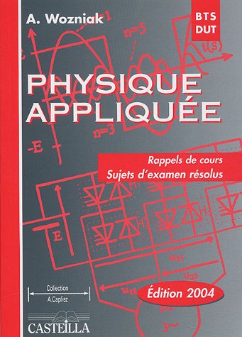 Physique appliquée BTS-DUT industriels : Rappels de cours, sujets d'examen résolus