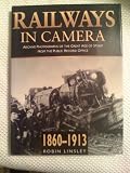 Railways in camera : archive photographs of the great age of steam from the Public Record Office, 1860-1913