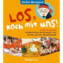 Los, koch mit uns!: Kinderleichte Kochrezepte von Stefan und der K�chenbande
