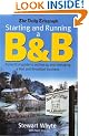 Starting and Running a B and B: A Practical Guide to Setting Up and Managing a Bed and Breakfast Business
