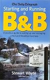Starting and Running a B and B: A Practical Guide to Setting Up and Managing a Bed and Breakfast Business