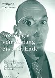Bild zu: Soziologie vom Anfang bis zum Ende: Eine etwas andere "Einf&uuml;hrung in die Soziologie" - selbst erlebt oder: "Ich k&ouml;nnte sie knutschen, die Soziologie"
