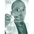 Soziologie vom Anfang bis zum Ende: Eine etwas andere "Einf�hrung in die Soziologie" - selbst erlebt oder: "Ich k�nnte sie knutschen, die Soziologie"
