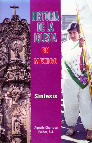 Historia De La Iglesia En Mexico: Sintesis (Spanish Edition)