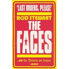 Last Orders Please: Rod Stewart, the "Faces" and the Britain We Forgot