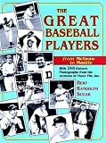 The Great Baseball Players from McGraw to Mantle: With 248 Historic Photographs from the Archives of Photo File, Inc.