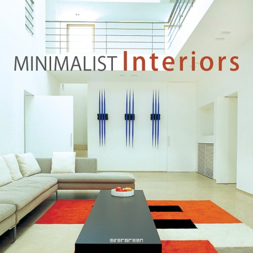 Minimalist Interiors; Interieurs Minimalistes; Minimalistische Interieurs