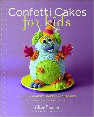 Confetti Cakes For Kids: Delightful Cookies, Cakes, and Cupcakes from New York City's Famed Bakery image