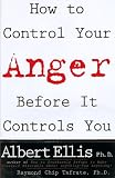 How to Control Your Anger Before It Controls You Albert Ellis