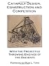Catapult Design, Construction And Competition With the Projectile Throwing Engines of the Ancients