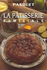 La pâtisserie familiale - Ernest Pasquet - Babelio