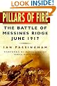 Pillars of Fire: The Battle of Messines Ridge, June 1917