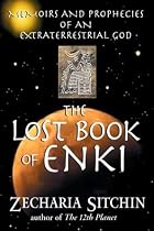 The Lost Book of Enki: Memoirs and Prophecies of an Extraterrestrial god