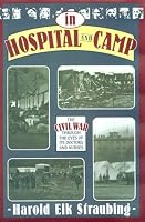 In Hospital and Camp: The Civil War Through the Eyes of Its Doctors and Nurses