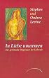 In Liebe umarmen: Der spirituelle Wegweiser f�r Liebende