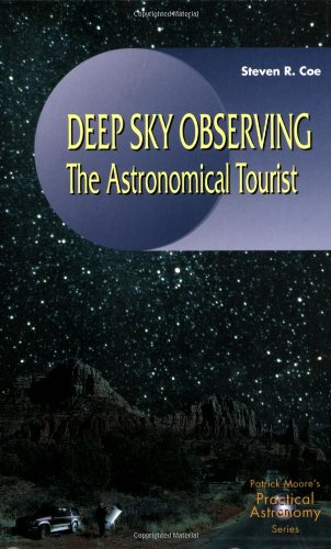 Deep Sky Observing: The Astronomical Tourist (Patrick Moore's Practical Astronomy Series)