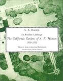 An Arcadian Landscape. The California Gardens of A.E. Hanson