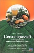 Gerstengrassaft: Verjüngungselixier und naturgesunder Power-Drink